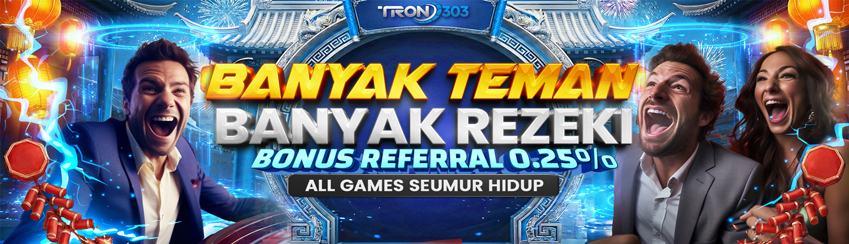 CARI REFERRAL DI TRON303 DAPAT BONUS SEUMUR HIDUP!
