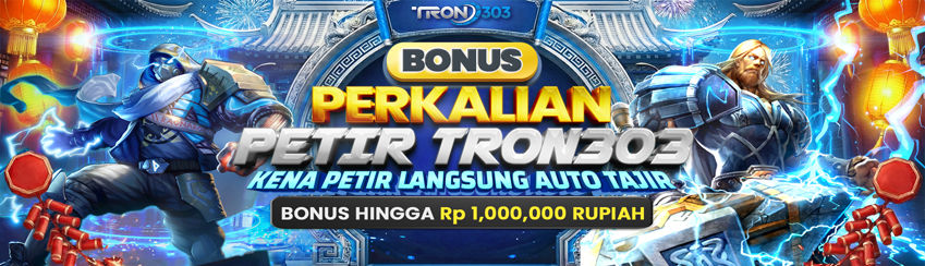 BONUS PERKALIAN PETIR TRON303