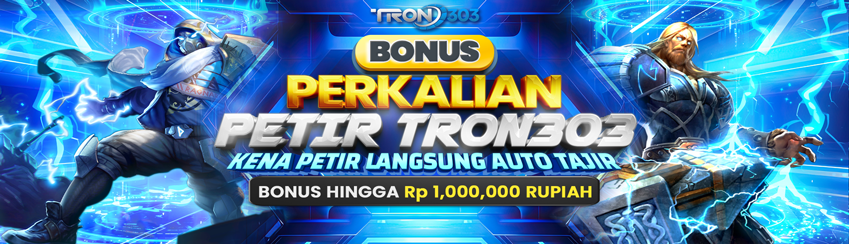 BONUS PERKALIAN PETIR TRON303
